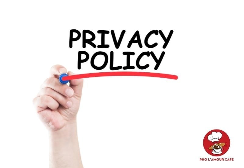 Pho L’amour Cafe’s Privacy Policy